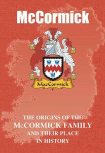 Mccormick: The Origins Of The Mccormick Family And Their Place In History Mccormick: The Origins Of The Mccormick Family And Their Place In History
