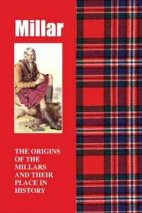 Millar: The Origins Of The Millars And Their Place In History Millar: The Origins Of The Millars And Their Place In History