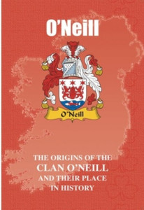 O'Neill: The Origins Of The O'Neill Family And Their Place In History O'Neill: The Origins Of The O'Neill Family And Their Place In History