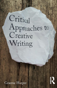 Critical Approaches To Creative Writing Critical Approaches To Creative Writing