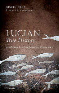 Lucian, True History: Introduction, Text, Translation, And Commentary