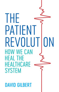 The Patient Revolution: How We Can Heal The Healthcare System The Patient Revolution: How We Can Heal The Healthcare System
