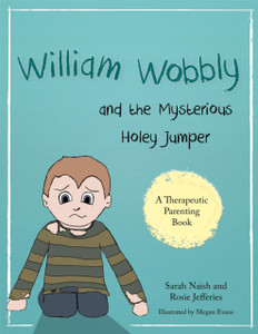 William Wobbly And The Mysterious Holey Jumper: A Story About Fear And Coping