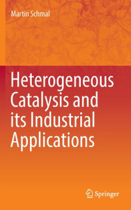 Heterogeneous Catalysis And Its Industrial Applications Heterogeneous Catalysis And Its Industrial Applications