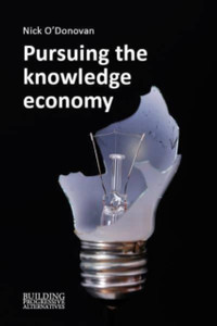 Pursuing The Knowledge Economy: A Sympathetic History Of High-Skill, High-Wage Hubris