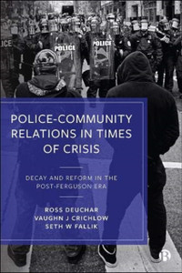 Police-Community Relations In Times Of Crisis: Decay And Reform In The Post-Ferguson Era Police-Community Relations In Times Of Crisis: Decay And Reform In The Post-Ferguson Era