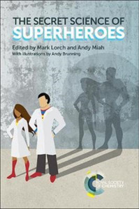 The Secret Science Of Superheroes The Secret Science Of Superheroes