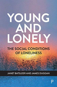 Young And Lonely: The Social Conditions Of Loneliness Young And Lonely: The Social Conditions Of Loneliness