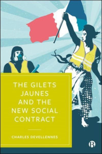 The Gilets Jaunes And The New Social Contract - 9781529212211