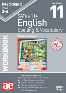KS2 Spelling & Vocabulary Workbook 11: Advanced Level