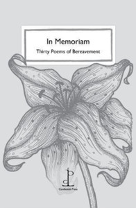 In Memoriam: Thirty Poems Of Bereavement In Memoriam: Thirty Poems Of Bereavement