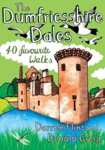 The Dumfriesshire Dales: 40 Favourite Walks The Dumfriesshire Dales: 40 Favourite Walks