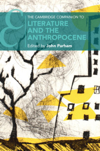 The Cambridge Companion To Literature And The Anthropocene The Cambridge Companion To Literature And The Anthropocene