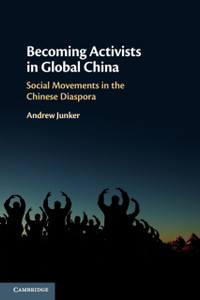 Becoming Activists In Global China: Social Movements In The Chinese Diaspora Becoming Activists In Global China: Social Movements In The Chinese Diaspora