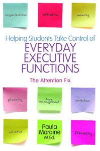 Helping Students Take Control Of Everyday Executive Functions: The Attention Fix Helping Students Take Control Of Everyday Executive Functions: The Attention Fix