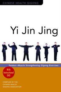 Yi Jin Jing: Tendon-Muscle Strengthening Qigong Exercises Yi Jin Jing: Tendon-Muscle Strengthening Qigong Exercises