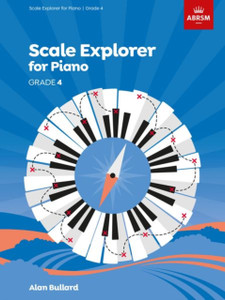 Scale Explorer For Piano, Grade 4 Scale Explorer For Piano, Grade 4