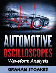 Automotive Oscilloscopes: Waveform Analysis Automotive Oscilloscopes: Waveform Analysis
