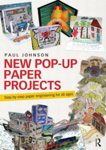 New Pop-Up Paper Projects: Step-By-Step Paper Engineering For All Ages New Pop-Up Paper Projects: Step-By-Step Paper Engineering For All Ages