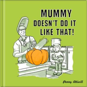 Mummy Doesn'T Do It Like That! Mummy Doesn'T Do It Like That!