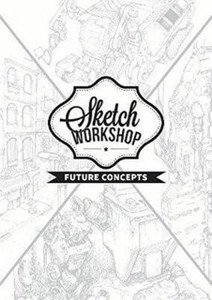 Sketch Workshop: Future Concepts Sketch Workshop: Future Concepts