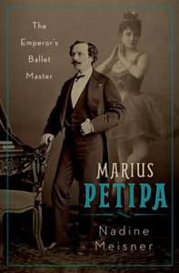Marius Petipa: The Emperor'S Ballet Master