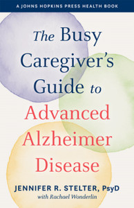 The Busy Caregiver'S Guide To Advanced Alzheimer Disease The Busy Caregiver'S Guide To Advanced Alzheimer Disease