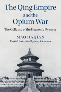 The Qing Empire And The Opium War: The Collapse Of The Heavenly Dynasty - 9781108455411