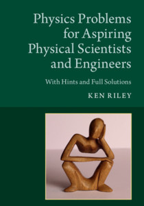 Physics Problems For Aspiring Physical Scientists And Engineers: With Hints And Full Solutions