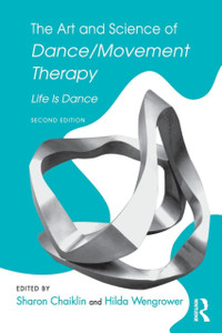 The Art And Science Of Dance/Movement Therapy: Life Is Dance - 9781138910331