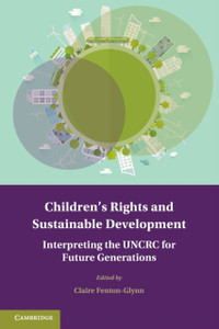 Children'S Rights And Sustainable Development: Interpreting The Uncrc For Future Generations