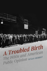 A Troubled Birth: The 1930S And American Public Opinion