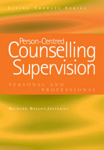 Person-Centred Counselling Supervision: Personal And Professional Person-Centred Counselling Supervision: Personal And Professional