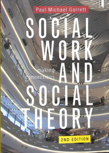 Social Work And Social Theory: Making Connections