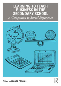 Learning To Teach Business In The Secondary School: A Companion To School Experience Learning To Teach Business In The Secondary School: A Companion To School Experience