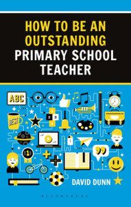 How To Be An Outstanding Primary School Teacher 2Nd Edition