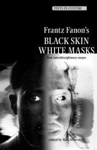 Frantz Fanon'S 'Black Skin, White Masks': New Interdisciplinary Essays Frantz Fanon'S 'Black Skin, White Masks': New Interdisciplinary Essays