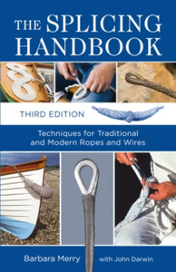 The Splicing Handbook: Techniques For Traditional And Modern Ropes And Wires The Splicing Handbook: Techniques For Traditional And Modern Ropes And Wires