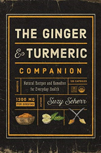 The Ginger And Turmeric Companion: Natural Recipes And Remedies For Everyday Health The Ginger And Turmeric Companion: Natural Recipes And Remedies For Everyday Health