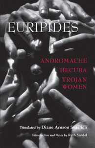 Andromache, Hecuba, Trojan Women - 9781603847353