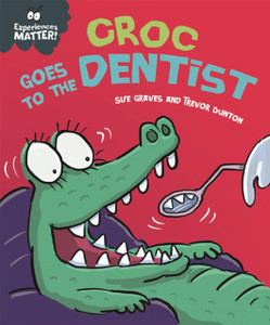 Experiences Matter: Croc Goes To The Dentist - 9781445173320 Experiences Matter: Croc Goes To The Dentist - 9781445173320