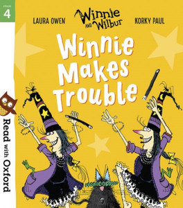 Read With Oxford: Stage 4: Winnie And Wilbur: Winnie Makes Trouble Read With Oxford: Stage 4: Winnie And Wilbur: Winnie Makes Trouble