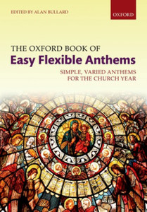 The Oxford Book Of Easy Flexible Anthems: Simple, Varied Anthems For The Church Year - 9780193413252