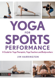 Yoga For Sports Performance: A Guide For Yoga Therapists, Yoga Teachers And Bodyworkers Yoga For Sports Performance: A Guide For Yoga Therapists, Yoga Teachers And Bodyworkers