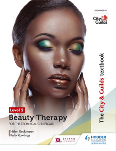 The City & Guilds Textbook Level 2 Beauty Therapy For The Technical Certificate The City & Guilds Textbook Level 2 Beauty Therapy For The Technical Certificate