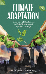 Climate Adaptation: Accounts Of Resilience, Self-Sufficiency And Systems Change