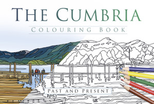 The Cumbria Colouring Book: Past And Present