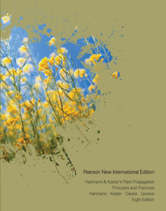 Hartmann & Kester'S Plant Propagation: Pearson New International Edition: Principles And Practices Hartmann & Kester'S Plant Propagation: Pearson New International Edition: Principles And Practices