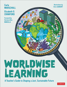 Worldwise Learning: A Teacher'S Guide To Shaping A Just, Sustainable Future Worldwise Learning: A Teacher'S Guide To Shaping A Just, Sustainable Future