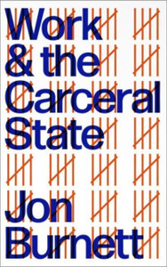 Work And The Carceral State Work And The Carceral State